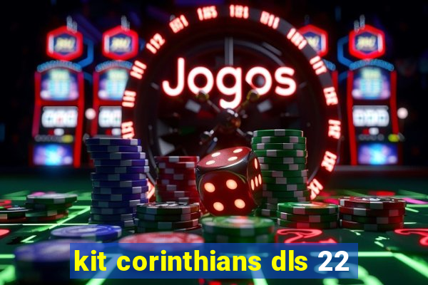 kit corinthians dls 22